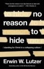 No Reason to Hide : Standing for Christ in a Collapsing Culture - Book