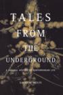 Tales From The Underground : A Natural History Of Subterranean Life - Book