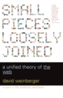 Small Pieces Loosely Joined : A Unified Theory Of The Web - Book