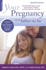 Your Pregnancy for the Father-to-Be : Everything Dads Need to Know about Pregnancy, Childbirth and Getting Ready for a New Baby - Book