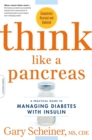 Think Like a Pancreas : A Practical Guide to Managing Diabetes with Insulin - Book