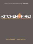 Kitchen on Fire! : Mastering the Art of Cooking in 12 Weeks (or Less) - eBook
