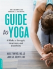 The Harvard Medical School Guide to Yoga : 8 Weeks to Strength, Awareness, and Flexibility - Book