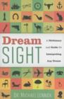 Dream Sight : A Dictionary and Guide for Interpreting Any Dream - Book