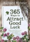 365 Ways to Attract Good Luck : Simple Steps to Take Control of Chance and Improve Your Fortune - Book