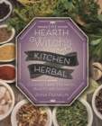 The Hearth Witch's Kitchen Herbal : Culinary Herbs for Magic, Beauty, and Health - Book