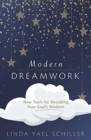 Modern Dreamwork : New Tools for Decoding Your Soul's Wisdom - Book
