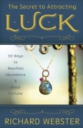 The Secret to Attracting Luck : 50 Ways to Manifest Abundance and Good Fortune - Book