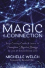 The Magic of Connection : Stop Cutting Cords and Learn to Transform Negative Energy to Live an Empowered Life - Book