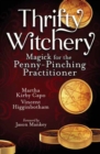 Thrifty Witchery : Magick for the Penny-Pinching Practitioner - Book
