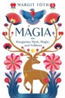 M?gia : Hungarian Myth, Magic, and Folklore - Book