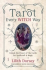 Tarot Every Witch Way : Unlock the Power of the Cards for Spellcraft & Magic - Book