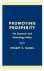 Promoting Prosperity : Via Economic and Technology Policy - Book