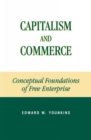 Capitalism and Commerce : Conceptual Foundations of Free Enterprise - Book