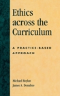 Ethics across the Curriculum : A Practice-Based Approach - Book