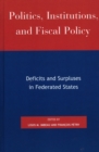 Politics, Institutions, and Fiscal Policy : Deficits and Surpluses in Federated States - Book