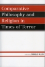 Comparative Philosophy and Religion in Times of Terror - Book