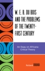 W.E.B. Du Bois and the Problems of the Twenty-First Century : An Essay on Africana Critical Theory - Book