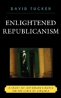 Enlightened Republicanism : A Study of Jefferson's Notes on the State of Virginia - Book