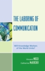 The Laboring of Communication : Will Knowledge Workers of the World Unite? - Book