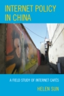 Internet Policy in China : A Field Study of Internet Cafes - Book