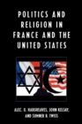 Politics and Religion in the United States and France - Book