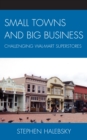 Small Towns and Big Business : Challenging Wal-Mart Superstores - Book