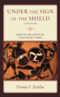 Under the Sign of the Shield : Semiotics and Aeschylus' Seven Against Thebes - Book