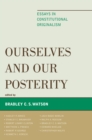 Ourselves and Our Posterity : Essays in Constitutional Originalism - Book