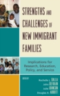 Strengths and Challenges of New Immigrant Families : Implications for Research, Education, Policy, and Service - eBook