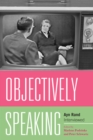 Objectively Speaking : Ayn Rand Interviewed - eBook