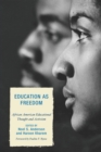 Education as Freedom : African American Educational Thought and Activism - eBook