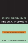 Envisioning Media Power : On Capital and Geographies of Television - eBook