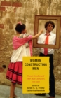 Women Constructing Men : Female Novelists and Their Male Characters, 1750 - 2000 - eBook