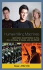 Human Killing Machines : Systematic Indoctrination in Iran, Nazi Germany, Al Qaeda, and Abu Ghraib - Book