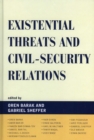 Existential Threats and Civil Security Relations - Book