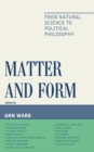 Matter and Form : From Natural Science to Political Philosophy - eBook