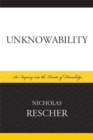 Unknowability : An Inquiry Into the Limits of Knowledge - Book