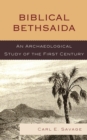 Biblical Bethsaida : A Study of the First Century CE in the Galilee - Book