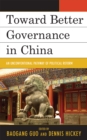 Toward Better Governance in China : An Unconventional Pathway of Political Reform - Book