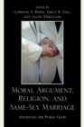 Moral Argument, Religion, and Same-Sex Marriage : Advancing the Public Good - eBook