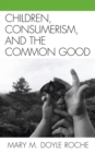 Children, Consumerism, and the Common Good - eBook