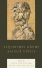 Arguments About Animal Ethics - Book