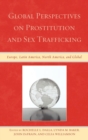 Global Perspectives on Prostitution and Sex Trafficking : Europe, Latin America, North America, and Global - eBook