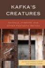 Kafka's Creatures : Animals, Hybrids, and Other Fantastic Beings - Book
