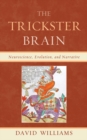 Trickster Brain : Neuroscience, Evolution, and Narrative - eBook