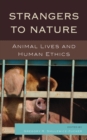 Strangers to Nature : Animal Lives and Human Ethics - eBook