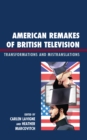 American Remakes of British Television : Transformations and Mistranslations - Book
