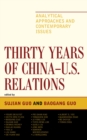 Thirty Years of China - U.S. Relations : Analytical Approaches and Contemporary Issues - Book