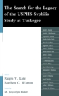 Search for the Legacy of the USPHS Syphilis Study at Tuskegee : Reflective Essays Based upon Findings from the Tuskegee Legacy Project - eBook
